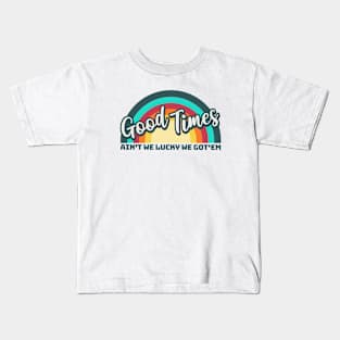 Good Times: Ain't We Lucky We Got'em Kids T-Shirt